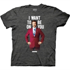 T-Shirts Anchorman Ron I Want To Be On You T-Shirt Anchorman Movies