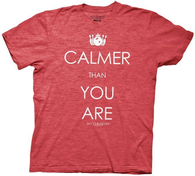 T-Shirts Big Lebowski Calmer Than You Are T-Shirt Big Lebowski Movies